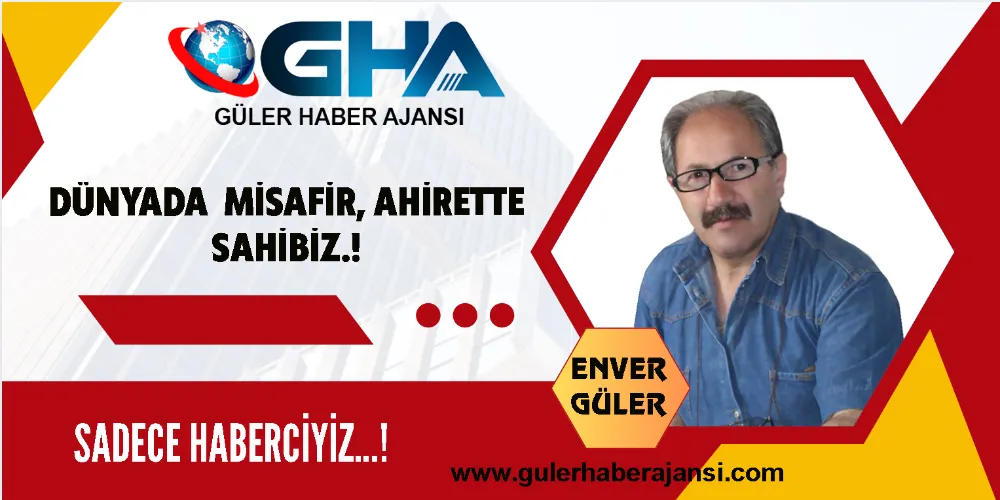 Dünyada Misafir, Ahirette Sahibiz